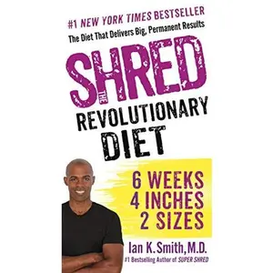 USED-Shred: The Revolutionary Diet: 6 Weeks 4 Inches 2 Sizes by Smith, Ian K. (Unknown)