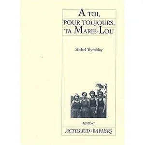 USED-A toi, pour toujours, ta Marie-Lou by Michel Tremblay (Unknown)