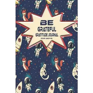 USED-Be Grateful Gratitude Journal For Boys: Thankfulness, Gratitude & Positive Affirmations Journal For Kids With Prompts Cats & Foxes In Space by Press, Podchilla (Paperback)