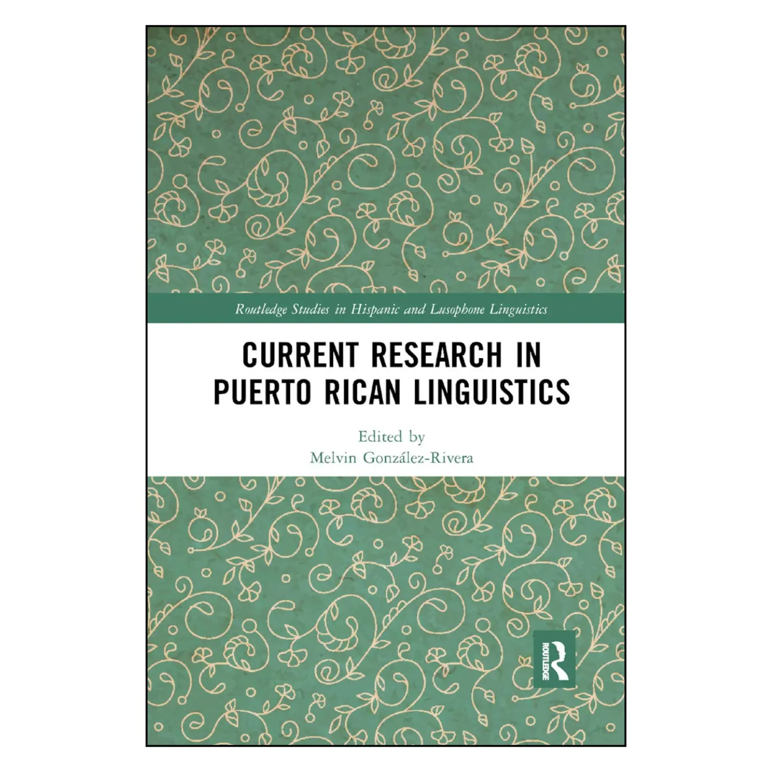 Current Research in Puerto Rican Linguistics (Routledge Studies in Hispanic and Lusophone Linguistics)