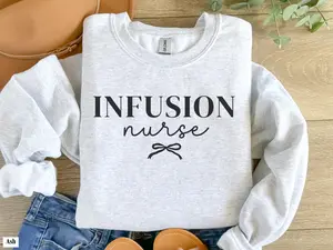Infusion Nurse T-Shirt OR Sweatshirt, IV Therapy RN Crewneck, Infusion Clinic Nurse Sweater, IV Nurse Shirt, Infusion Nurse Grad Gift Apparel