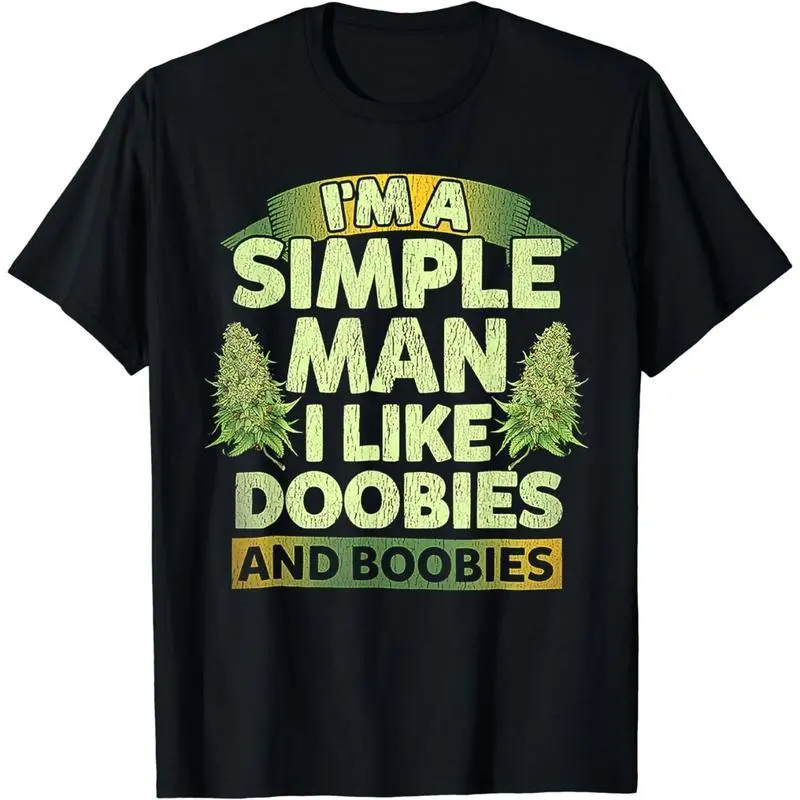 [100% Cotton] Cotton Short Sleeve I'M A Simple Man I Like Doobies And Boobies Weed 420 T-Shirt For Men Women T-Shirt For Men And Women