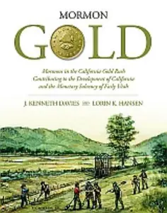 USED-Mormon Gold: The Story of California's Mormon Argonauts by J. Kenneth Davies (Hardcover)