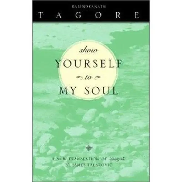 USED-Show Yourself to My Soul: A New Translation of Gitanjali by Tagore, Rabindranath (Paperback)