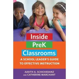 USED-Inside PreK Classrooms: A School Leader's Guide to Effective Instruction by Schickedanz, Judith A. (Paperback)