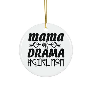 MAMA OF DRAMA ORNAMENT, CHRISTMAS DECORATIONS, 3 INCHES CIRCLE ORNAMENT, CERAMIC ORNAMENT