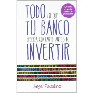 USED-Todo lo que tu banco debería contarte antes de invertir: Aprende a invertir como un profesional by Ángel Faustino (Paperback)
