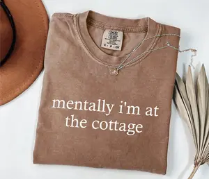 Comfort Colors Mentally I'm At The Cottage T-shirt, Trendy Quote Mentally  T-shirt, Mentally I'm At The Cottage Graphic Tee