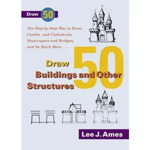 USED-Draw 50 Buildings and Other Structures: The Step-by-Step Way to Draw Castles and Cathedrals, Skyscrapers and Bridges, and So Much More... by Lee J. Ames (Paperback)