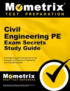 Civil Engineering PE Exam Secrets Study Guide: Civil Engineering PE Test Review for the Principles and Practice of Engineering