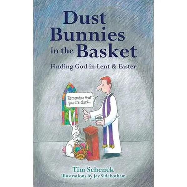 USED-Dust Bunnies in the Basket: Finding God in Lent & Easter by Schenck, Tim (Paperback)