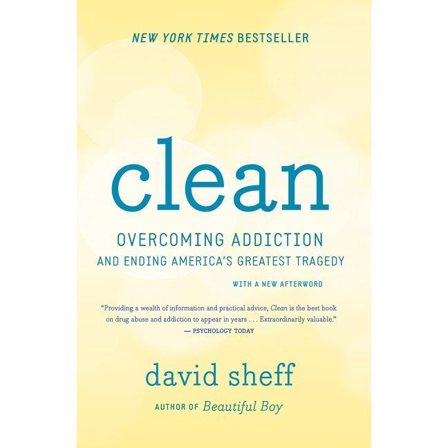 Clean: Overcoming Addiction and Ending America’s Greatest Tragedy by David Sheff [Paperback Book]