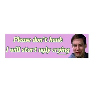 Please Don't Honk I Will Start Ugly Crying | Bumper Sticker AND Magnet | Funny Meme Sticker | 8.7'' X 2.7'' | Waterproof Premium Quality