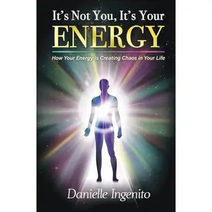 USED-It's Not You, It's Your Energy: How Your Energy is Creating Chaos in Your Life by Danielle Ingenito (Paperback)