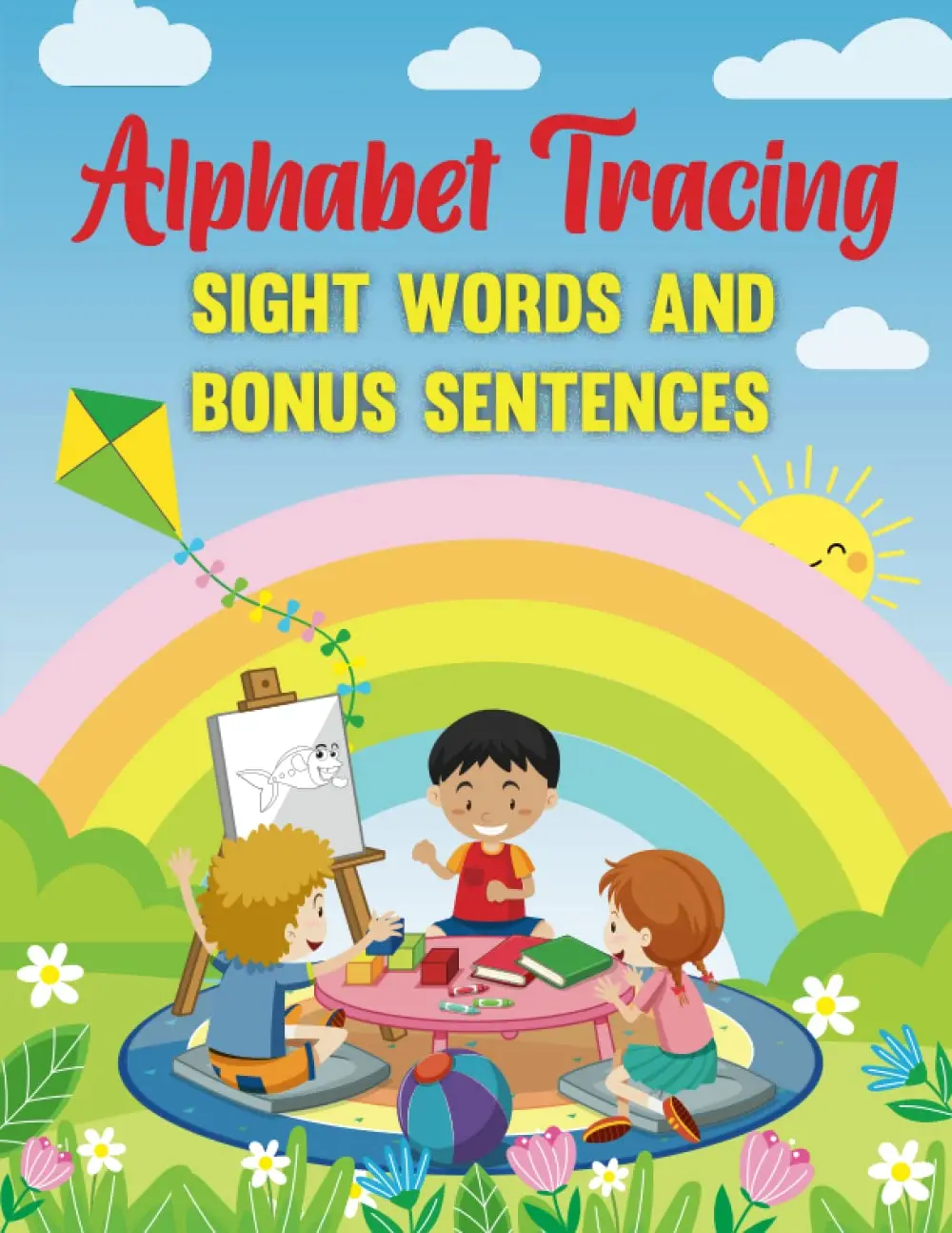 Trace Letters: Alphabet Handwriting Practice workbook for kids: Preschool writing Workbook with Sight words for Pre K, Kindergarten and Kids Ages 3-5 ... book pages: With Bonus Sentence Section