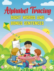 Trace Letters: Alphabet Handwriting Practice workbook for kids: Preschool writing Workbook with Sight words for Pre K, Kindergarten and Kids Ages 3-5 ... book pages: With Bonus Sentence Section