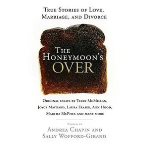USED-The Honeymoon's Over: True Stories of Love, Marriage, and Divorce by Andrea Chapin (Hardcover)