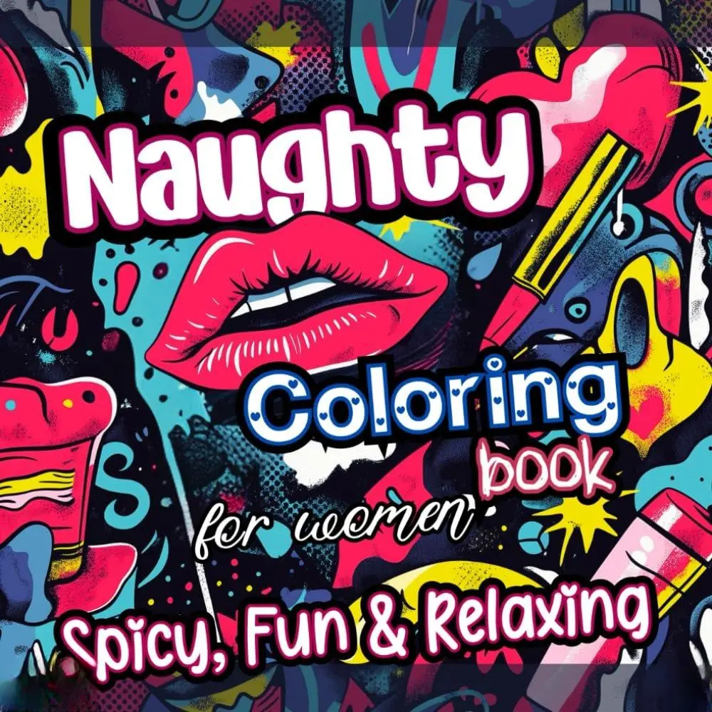 Naughty Coloring Book for Women: Spicy, Fun and Relaxing: Adult Dirty Coloring Pages for Couples with Her Quotes, Thoughts