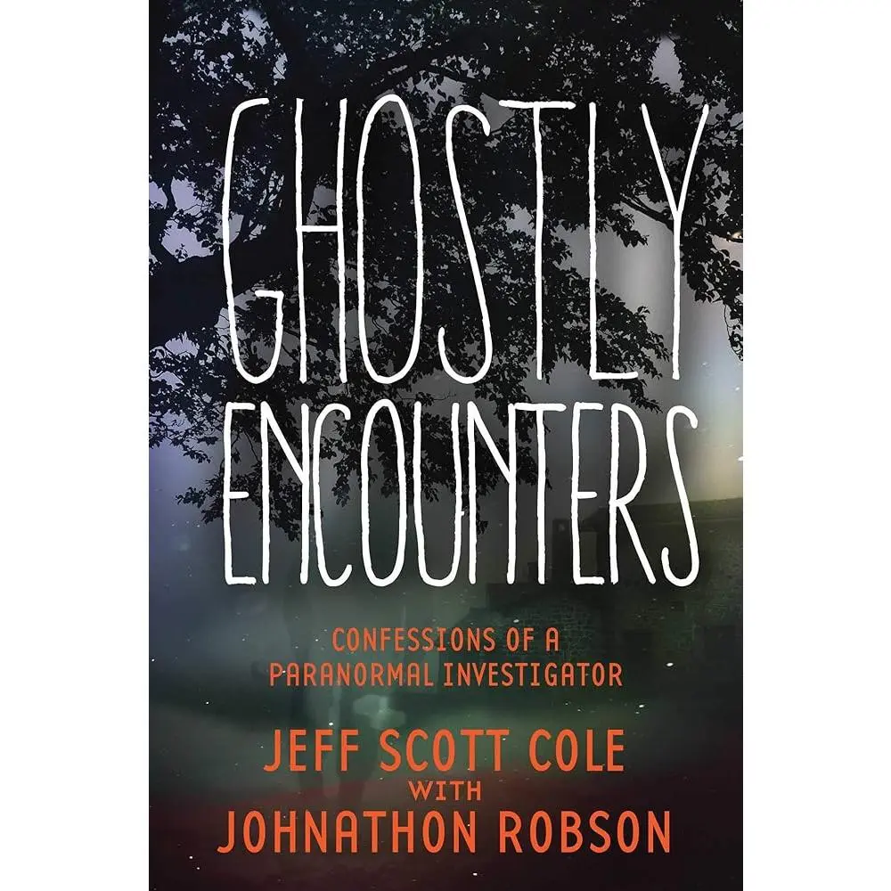 Ghostly Encounters: Confessions of a Paranormal Investigator - English Book with Audio and Video Clips by Jeff Scott Cole for Paranormal Investigators