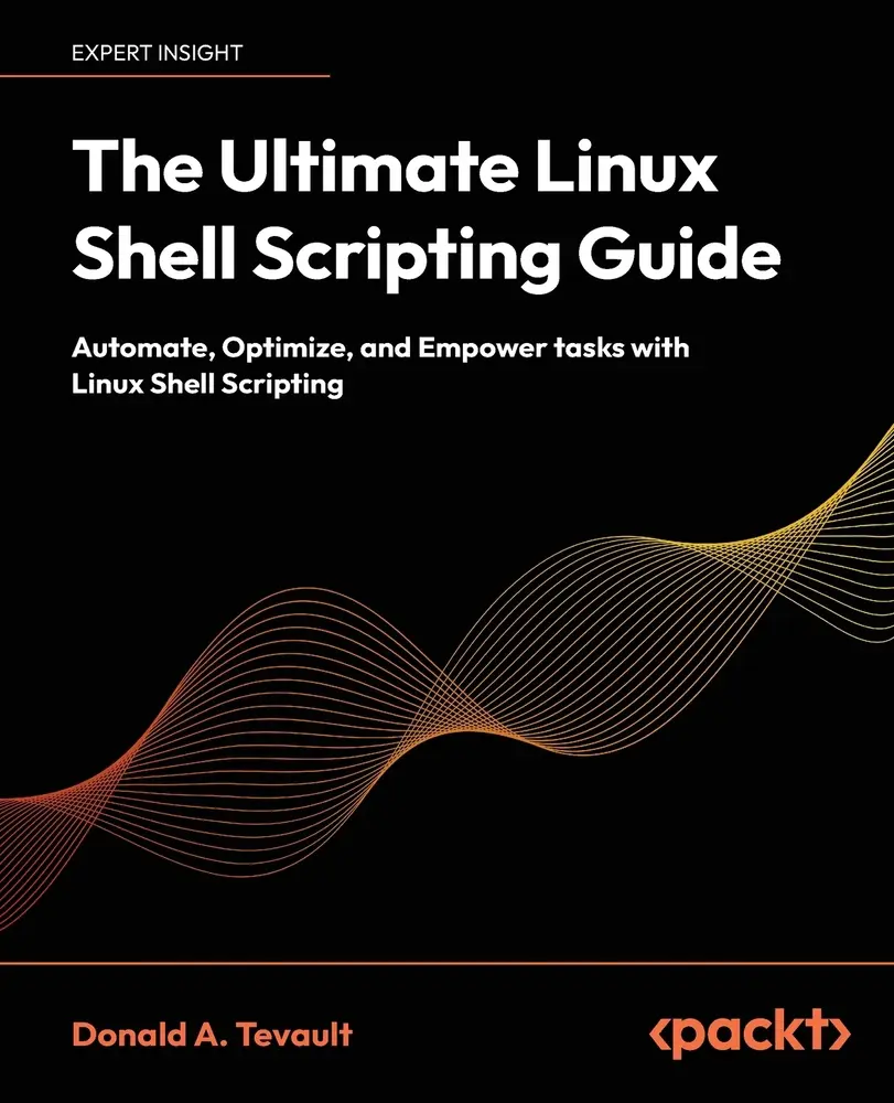 USED Softcover Book - The Ultimate Linux Shell Scripting Guide: Automate, Optimize, Empower Tasks for Beginners (698pp, Packt Publ., English) by Donald A. Tevault, Build Real-World Linux Administration Scripts