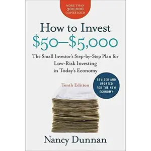 [(How to Invest $50-$5,000 : The Small Investor's Step-By-Step Plan for Low-Risk Investing in Today's Economy)] [By (author) Nancy Dunnan] published on (January, 2010)