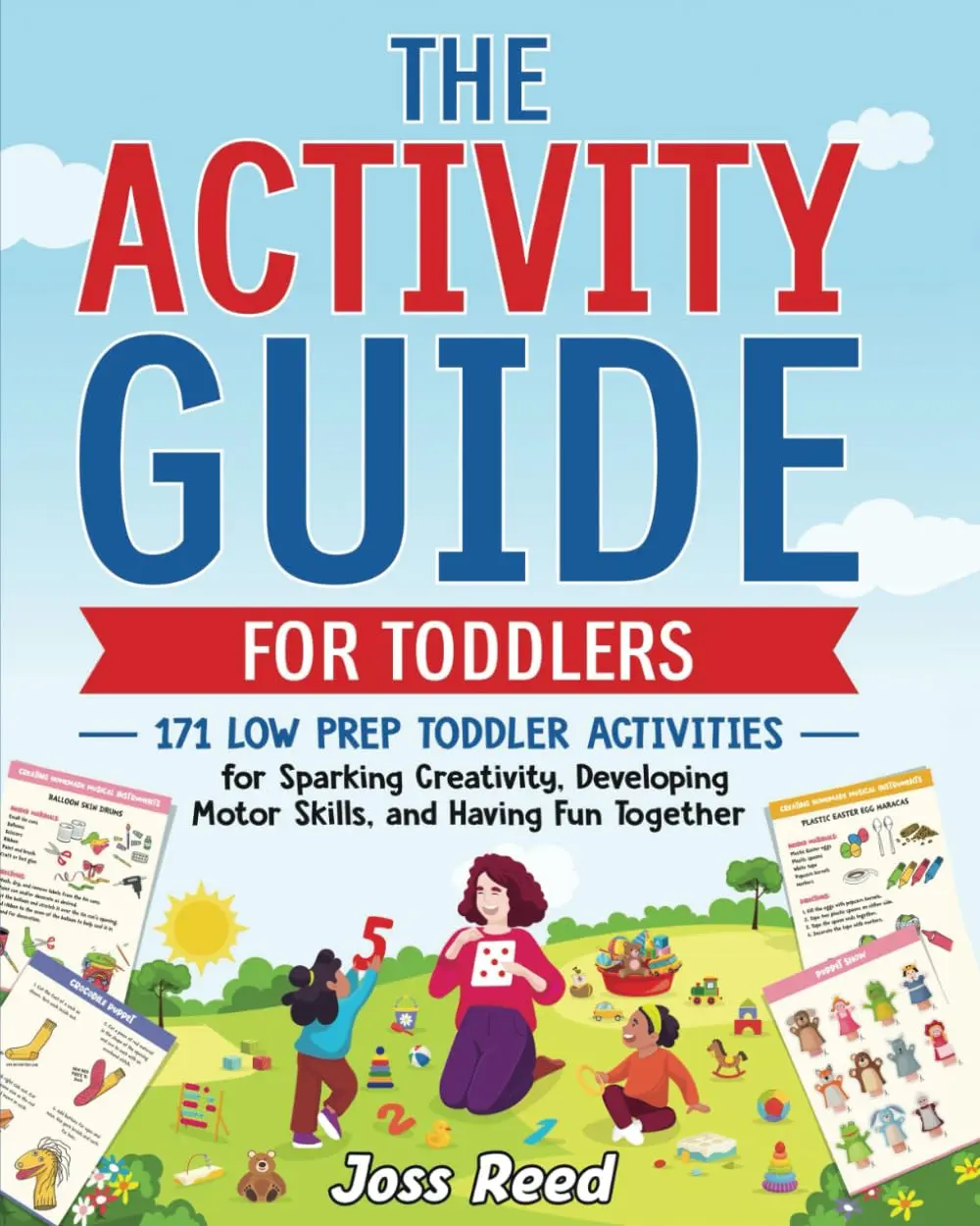 The Activity Guide for Toddlers: 171 Low Prep Toddler Activities for Sparking Creativity, Developing Motor Skills, and Having Fun Together (Toddler Skill-Building) -- Paperback