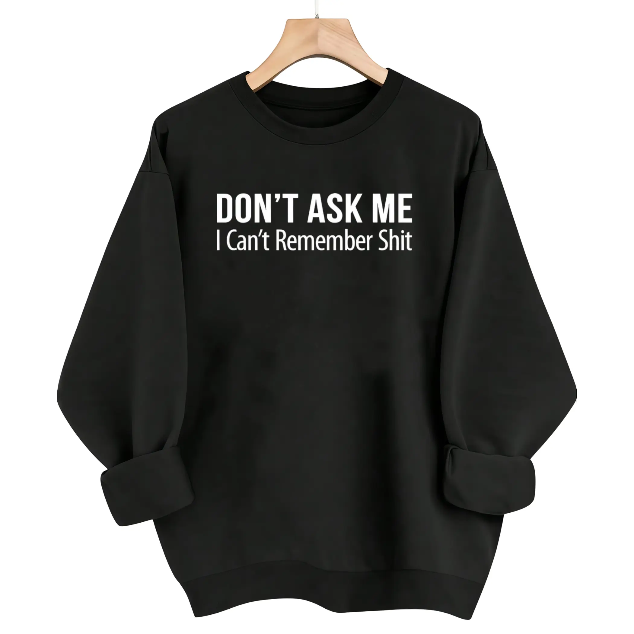 Don't Ask Me Long Sleeve Sweatshirt – Fun Graphic Tee with Memorable Slogan and Cozy Fit