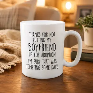 Thanks For Not Putting My Boyfriend Up For Adoption, Gifts For Boyfriend's Mother, Mother's Day Gift, Future Mother In Law Gift, Novelty Coffee Mug, Gifts For Mother-In-Law, 15oz Ceramic Cup