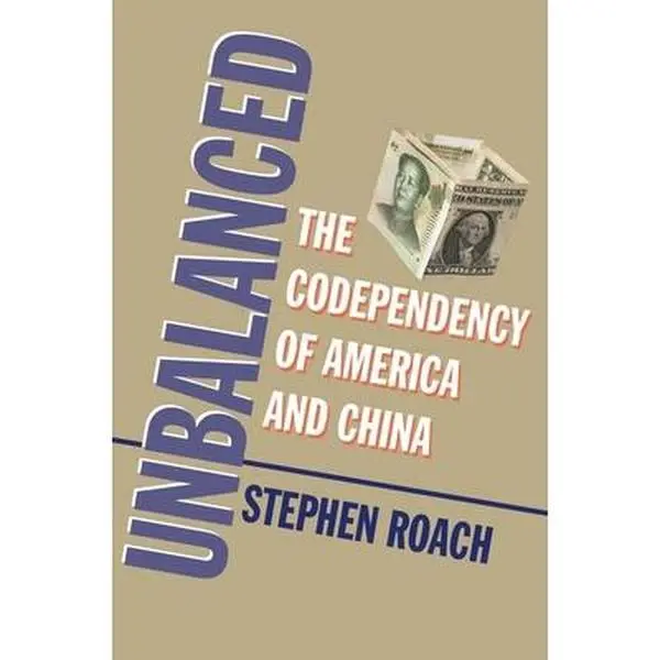 USED-Unbalanced: The Codependency of America and China by Roach, Stephen (Paperback)