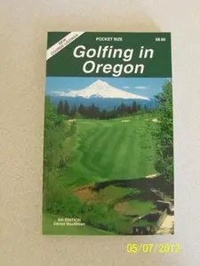 USED-Golfing in Oregon: The Complete Guide to Oregon's Golf Facilities by Daniel MacMillan (Paperback)