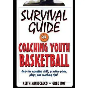 USED-Survival Guide for Coaching Youth Basketball: Only the Essential Drills, Practice Plans, Plays, and Coaching Tips! by Keith Miniscalco (Paperback)