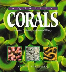 USED-Aquarium Corals: Selection, Husbandry, and Natural History by Eric H. Borneman (Paperback)