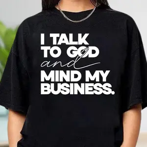 I Talk To God And Mind My Business Graphic Tee Women Oversized Short Sleeve Crewneck Casual Streetwear Funny Faith Shirt Soft Comfy For Everyday