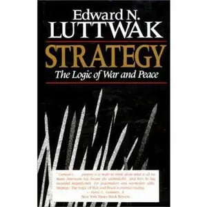 USED-Strategy: The Logic of War and Peace by Edward N. Luttwak (Paperback)