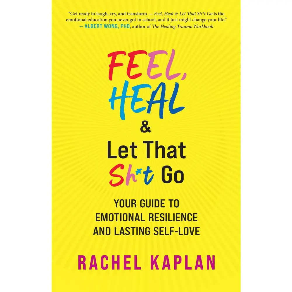 USED-Feel, Heal, and Let That Sh*t Go: Your Guide to Emotional Resilience and Lasting Self-Love by Kaplan, Rachel (Paperback)