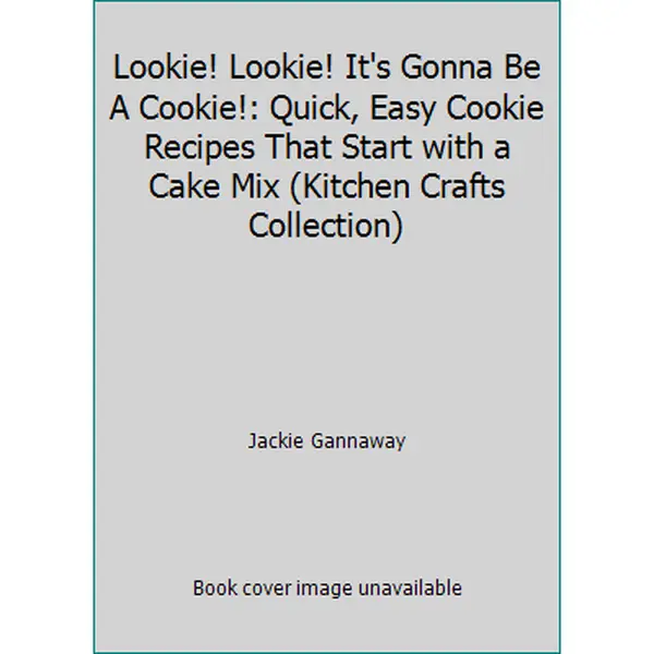 USED Book - Lookie! Lookie! It's Gonna Be A Cookie!: Quick, Easy Cookie Recipes That Start with a Cake Mix (Kitchen Crafts Collection) by Jackie Gannaway (Paperback) - english