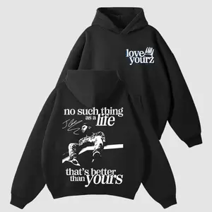Love Yourz Hoodie, No Such Thing As A Life That's Better Than Yourz Shirt, Hip Hop Streetwear Pullover, Graphic Unisex Music Sweatshirt, Full Color, Full Size, Gift For Fans