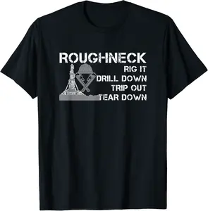 Rig Up Drill Down Trip Out Roughneck Oilfield Worker T-Shirt - Albertjasso Shop 60B09YS4NM5D