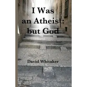 USED-I Was an Athiest; But God by Rev. David Whitaker (Paperback)