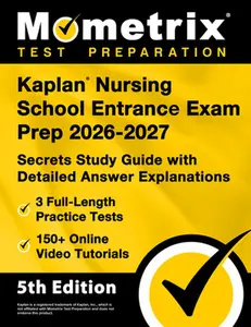 Kaplan Nursing School Entrance Exam Prep 2025-2026 - 3 Full-Length Practice Tests, 150+ Online Video Tutorials, Secrets Study Guide with Detailed Answ -- Matthew Bowling, Paperback