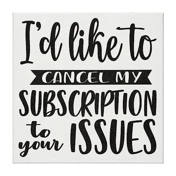 Jenny Gems Funny Friend Gifts, Cancel My Subscription To Your Issues Wooden Sign, Gift for Coworkers, Sarcastic Humor, Desk Decor and Wall Hanging, Made in USA