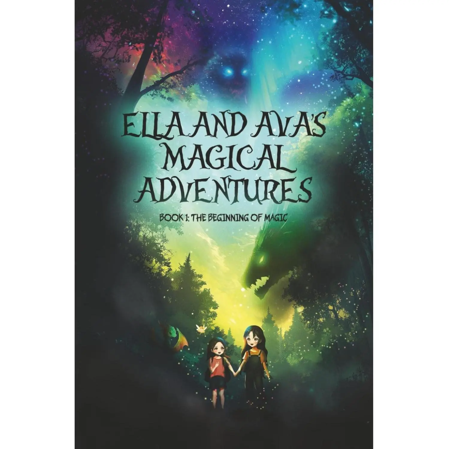 Ella and Ava's Magical Adventures Book 1 The Beginning of Magic 125 Pages Fantasy Story for Kids