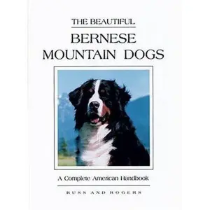 USED-The Beautiful Bernese Mountain Dogs: A Complete American Handbook by Diane Russ (Hardcover)