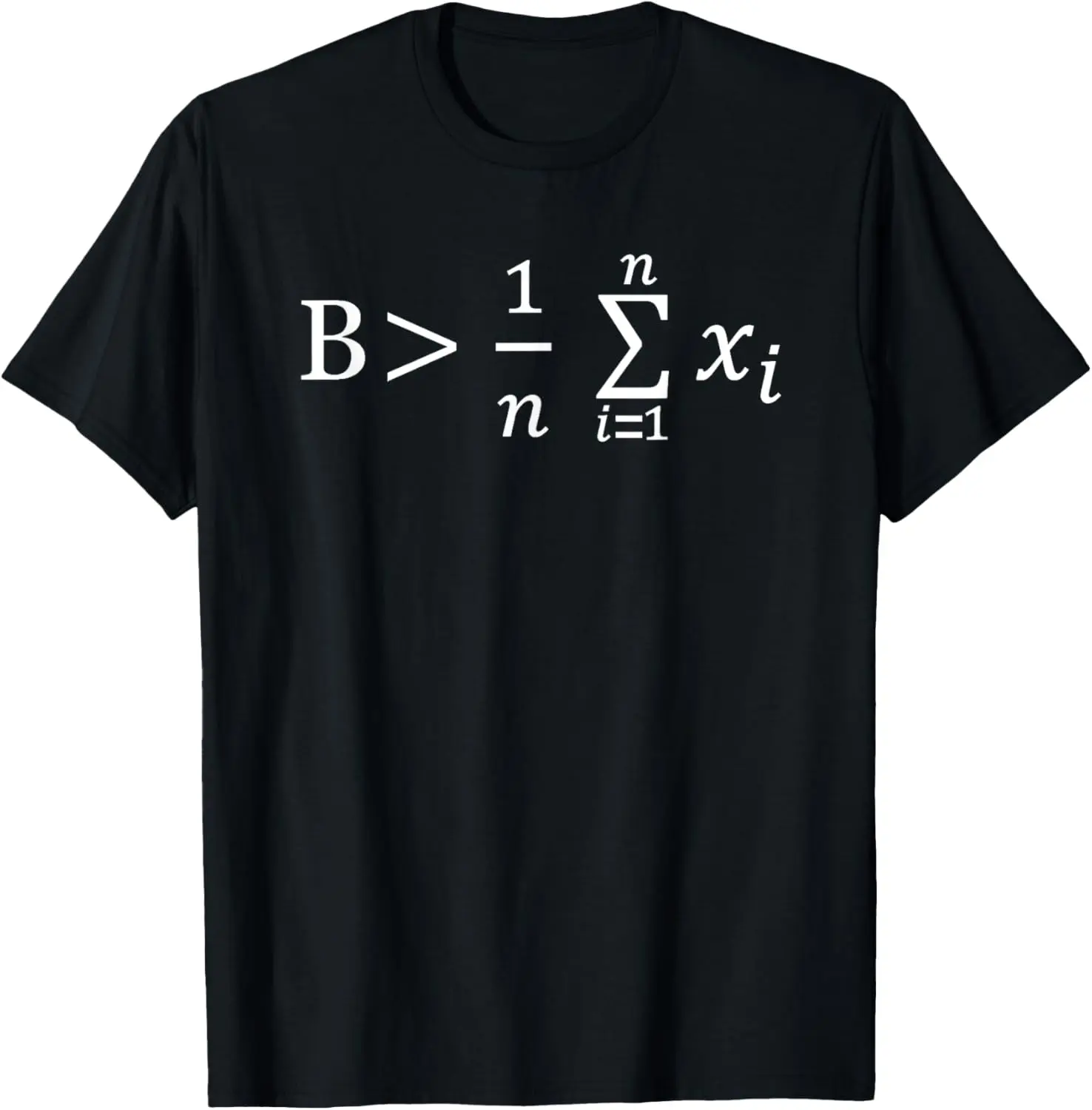 100% Cotton Funny Math - Be Greater than Average T-Shirt