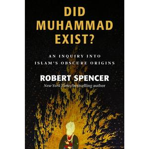 USED-Did Muhammad Exist?: An Inquiry into Islam's Obscure Origins by Robert Spencer (Hardcover)