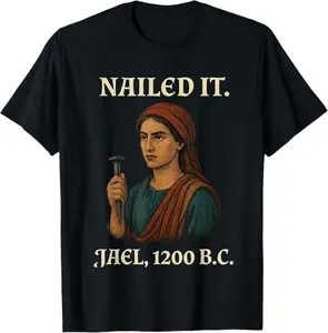 Nailed It Jael 1200 Bc Funny T-Shirt Menswear Unisex