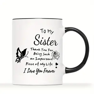 1pc Ceramic Sister Mug, 11oz, 3A Grade, with Heartfelt Appreciation Message, for Sis, Novelty Gift, Room Decor, Ideal for Christmas, Birthday, All Seasons