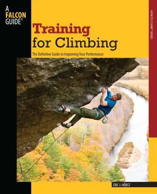 USED Book - Training for Climbing: The Definitive Guide To Improving Your Performance (How To Climb Series) by Eric Horst (Paperback) - english