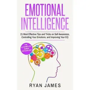 USED-Emotional Intelligence: 21 Most Effective Tips and Tricks on Self Awareness, Controlling Your Emotions, and Improving Your EQ (Emotional Intelligence by James, Ryan (Paperback)