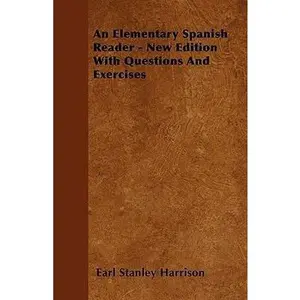 USED-An Elementary Spanish Reader - New Edition With Questions And Exercises by Harrison, Earl Stanley (Paperback)